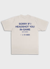SORRY IF I HEADSHOT U - Backprint | Heavy Premium Shirt